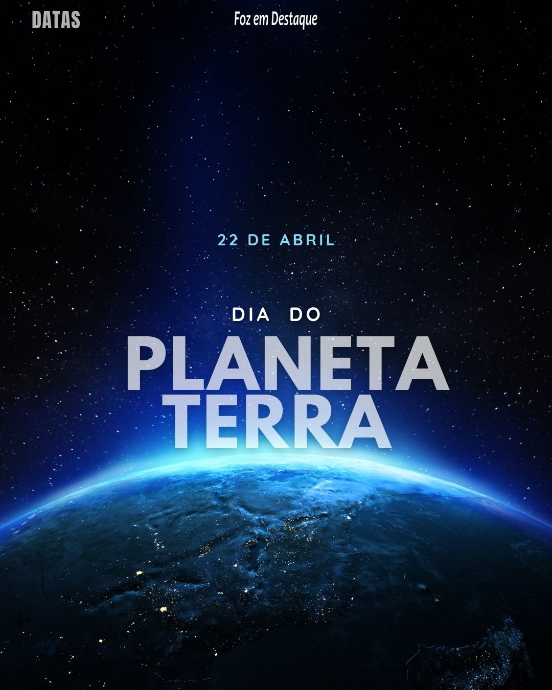 Dia do Planeta Terra
Datas 22 de Abril 2024 Foz em Destaque
