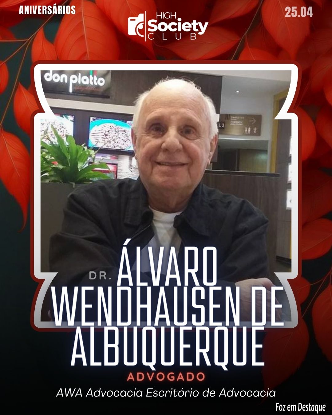 Dr.  Álvaro Wendhausen de Albuquerque
Advogado - AWA Advocacia Escritório de Advocacia 
Aniversários 25 de Abril 2024 High Sociedty Club Foz em Destaque