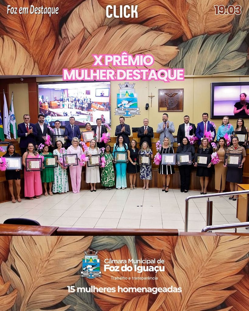 Câmara de Vereadores de Foz homenageia mulheres na 10ª edição do Prêmio Mulher Destaque
