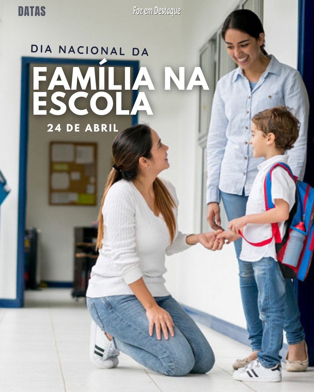 Dia Nacional da Família na Escola - Datas 24 de Abril 2024 Foz em Destaque