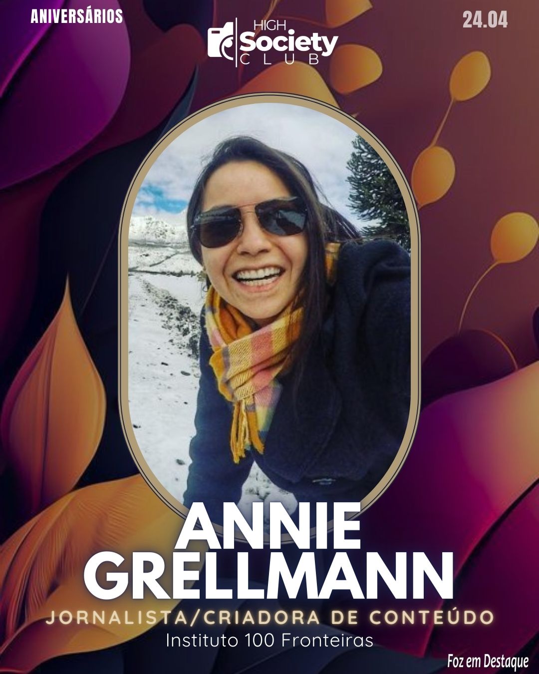 Annie Grellmann - Jornalista/Criadora de Conteúdo - Instituto 100 Fronteiras
 High Society Club Foz em Destaque