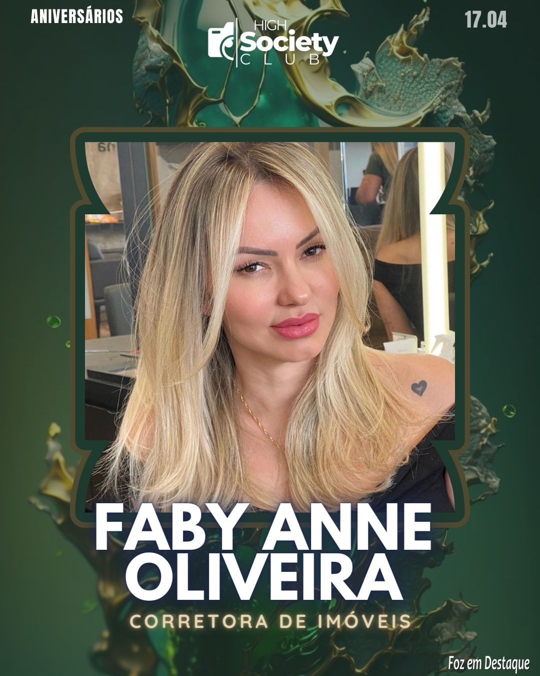 Faby Anne Oliveira - Corretora de Imóveis 
Aniversários 17 de Abril 2024  High Society Club Foz em Destaque