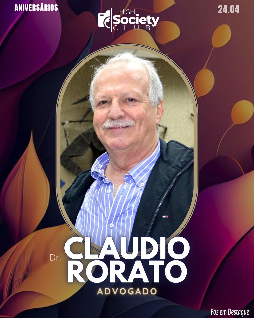 Dr. Claudio Rorato - Advogado
 Aniversários 24 de Abril 2024 High Society Club Foz em Destaque