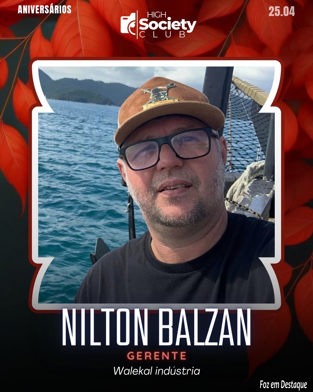 Nilton Balzan - Gerente - Walekal indústria
Aniversários 25 de Abril 2024 High Sociedty Club Foz em Destaque