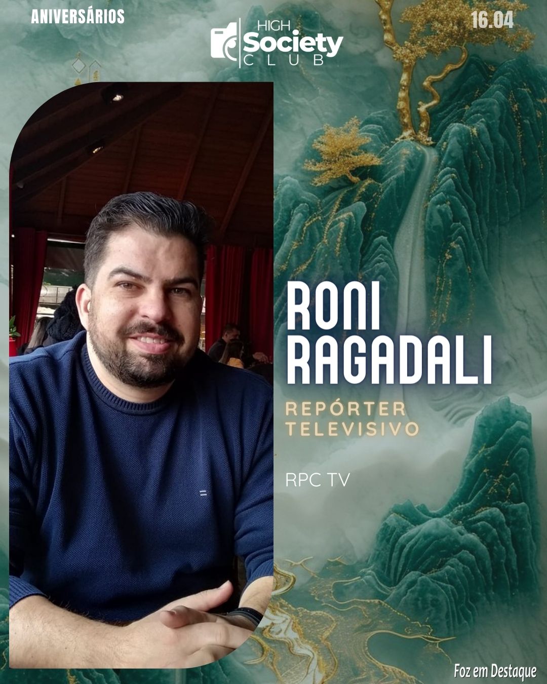 Roni Ragadali - Repórter Televisivo - RPC TV 
Aniversários 16 de Abril 2024 - High Society Club Foz em Destaque