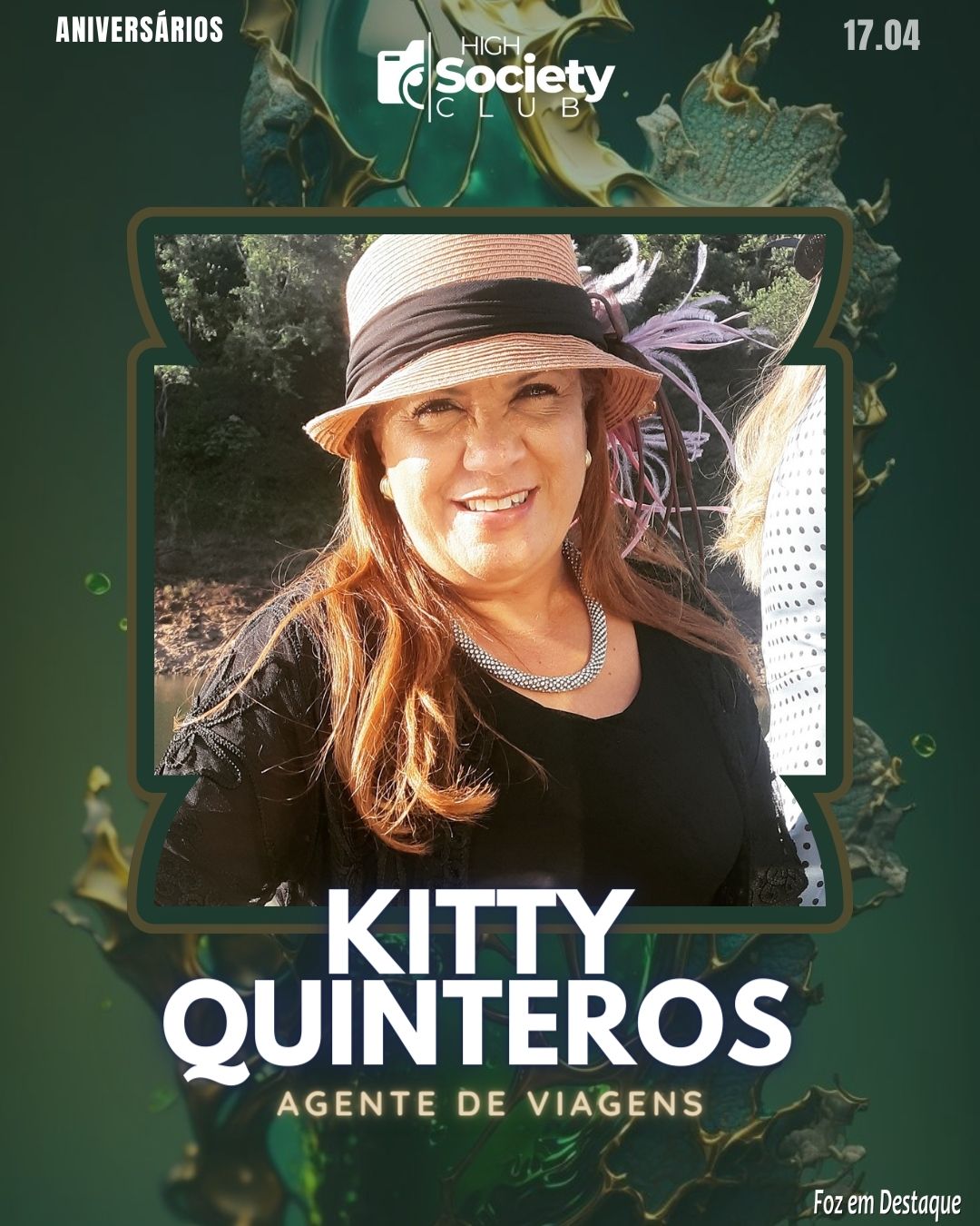 Kitty Quinteros - Agente de Viagens 
Aniversários 17 de Abril 2024  High Society Club Foz em Destaque