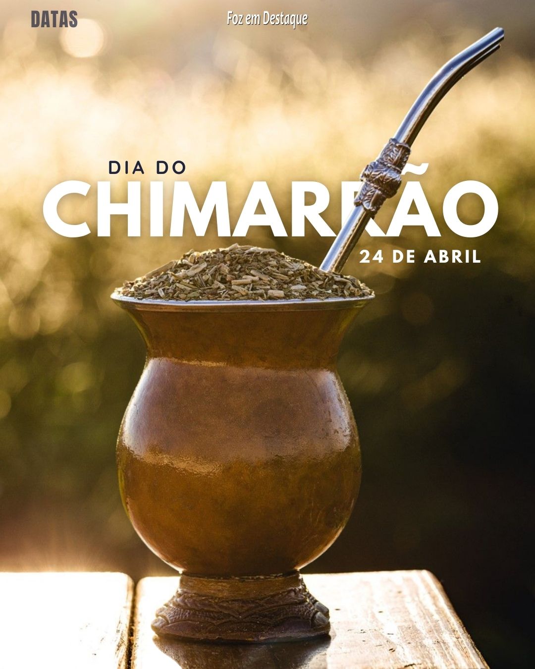 Dia do Chimarrão - Datas 24 de Abril 2024 Foz em Destaque